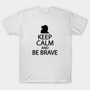 Keep calm and be brave T-Shirt